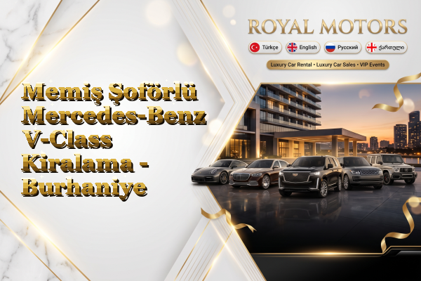 Memiş Şoförlü Mercedes-Benz V-Class Kiralama - Burhaniye