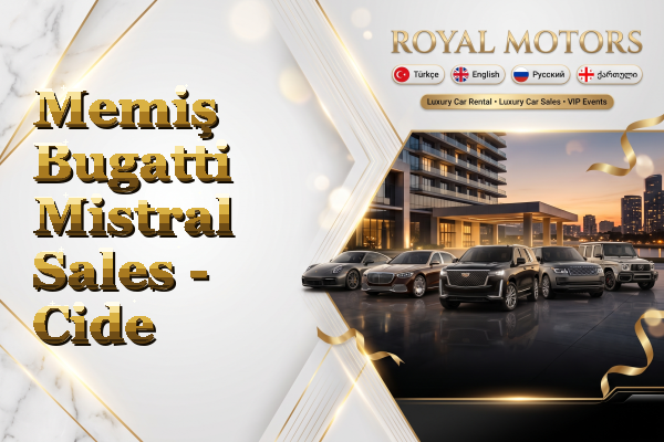 Memiş Bugatti Mistral Sales - Cide