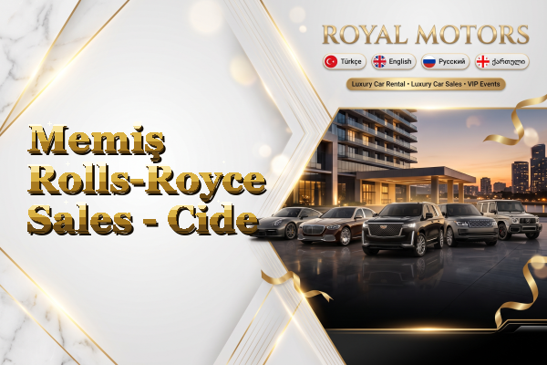 Memiş Rolls-Royce Sales - Cide
