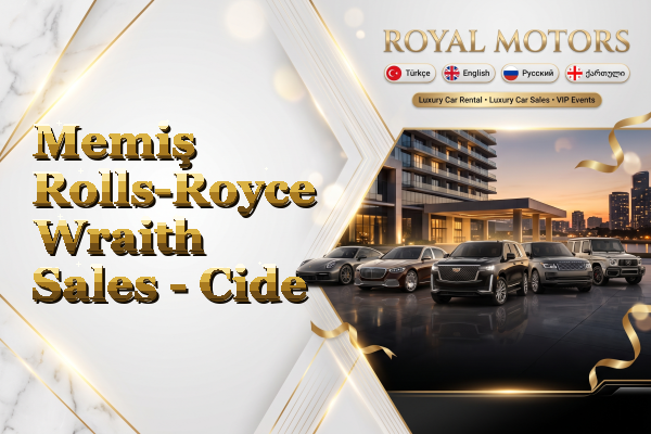 Memiş Rolls-Royce Wraith Sales - Cide