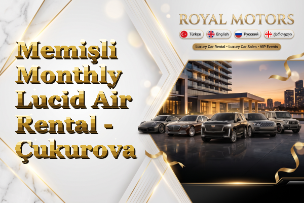 Memişli Monthly Lucid Air Rental - Çukurova