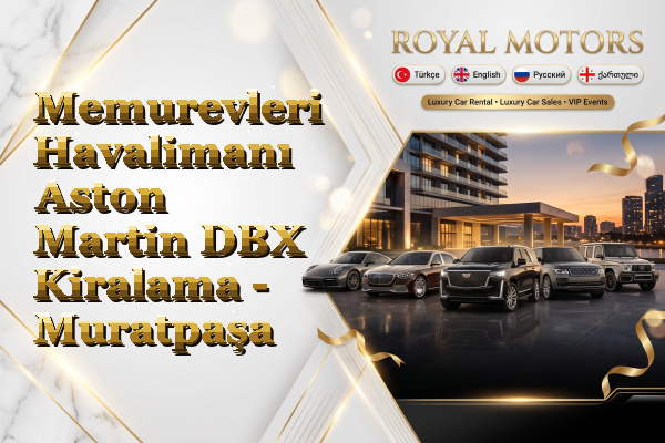 Memurevleri Havalimanı Aston Martin DBX Kiralama - Muratpaşa