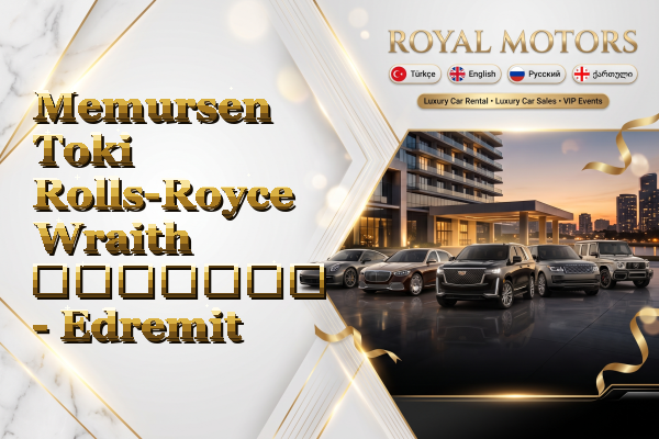Memursen Toki Rolls-Royce Wraith გაყიდვა - Edremit