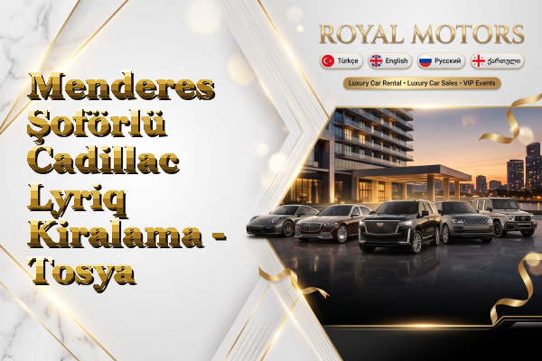 Menderes Şoförlü Cadillac Lyriq Kiralama - Tosya