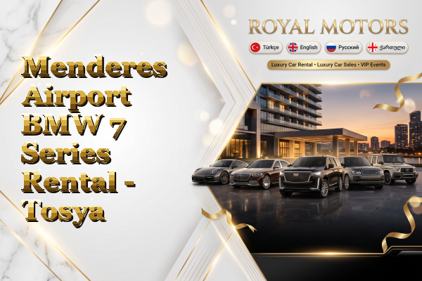 Menderes Airport BMW 7 Series Rental - Tosya