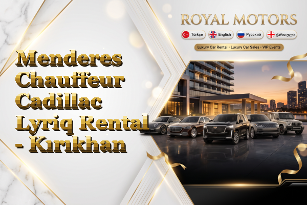 Menderes Chauffeur Cadillac Lyriq Rental - Kırıkhan