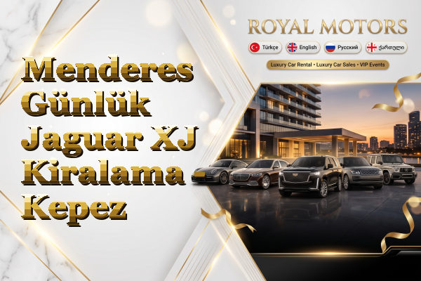 Menderes Günlük Jaguar XJ Kiralama - Kepez
