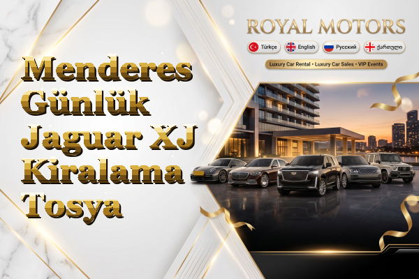 Menderes Günlük Jaguar XJ Kiralama - Tosya