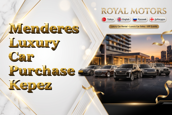 Menderes Luxury Car Purchase - Kepez