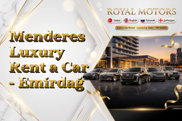 Menderes Luxury Rent a Car - Emirdağ