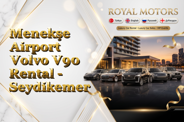 Menekşe Airport Volvo V90 Rental - Seydikemer