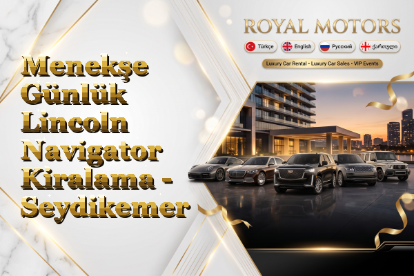 Menekşe Günlük Lincoln Navigator Kiralama - Seydikemer