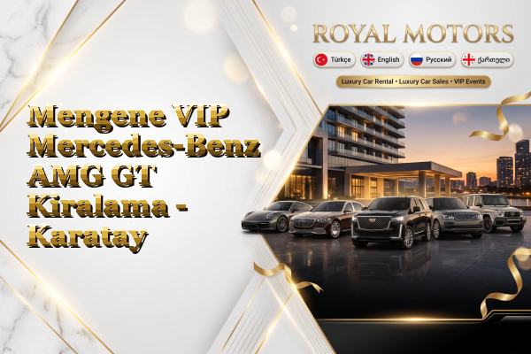 Mengene VIP Mercedes-Benz AMG GT Kiralama - Karatay