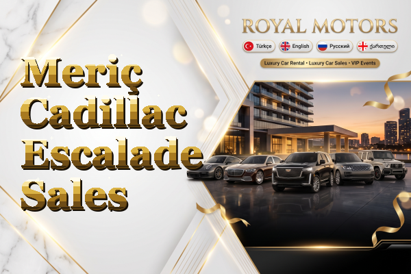 Meriç Cadillac Escalade Sales