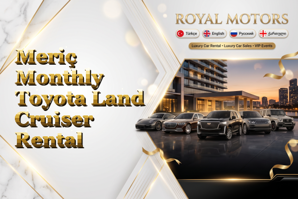 Meriç Monthly Toyota Land Cruiser Rental