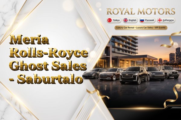 Meria Rolls-Royce Ghost Sales - Saburtalo