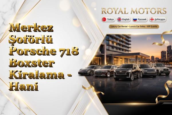 Merkez Şoförlü Porsche 718 Boxster Kiralama - Hani