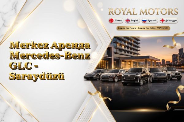 Merkez Аренда Mercedes-Benz GLC - Saraydüzü