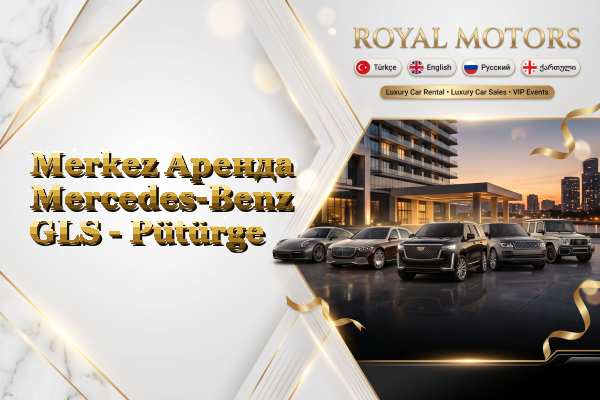 Merkez Аренда Mercedes-Benz GLS - Pütürge