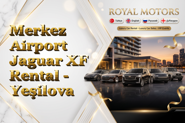 Merkez Airport Jaguar XF Rental - Yeşilova