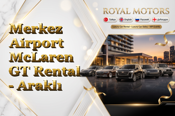 Merkez Airport McLaren GT Rental - Araklı