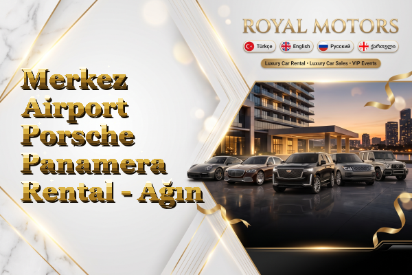 Merkez Airport Porsche Panamera Rental - Ağın