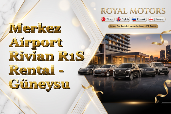 Merkez Airport Rivian R1S Rental - Güneysu