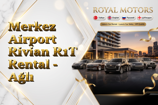 Merkez Airport Rivian R1T Rental - Ağlı