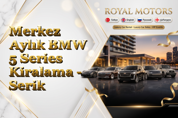 Merkez Aylık BMW 5 Series Kiralama - Serik