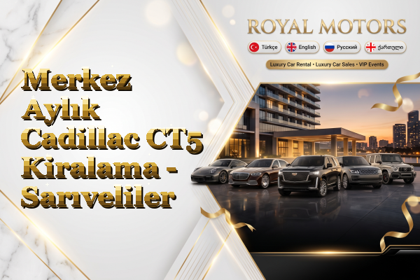 Merkez Aylık Cadillac CT5 Kiralama - Sarıveliler