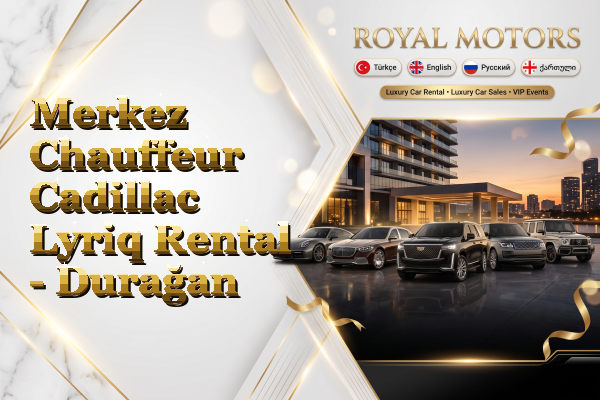 Merkez Chauffeur Cadillac Lyriq Rental - Durağan