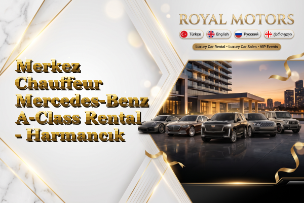 Merkez Chauffeur Mercedes-Benz A-Class Rental - Harmancık