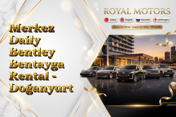 Merkez Daily Bentley Bentayga Rental - Doğanyurt