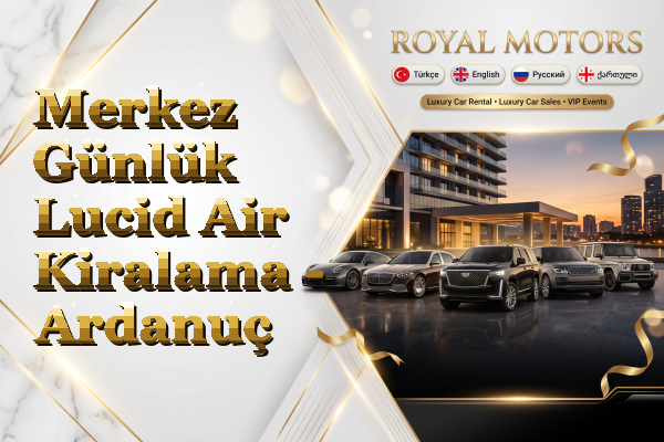 Merkez Günlük Lucid Air Kiralama - Ardanuç