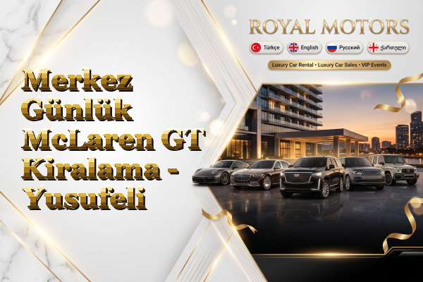Merkez Günlük McLaren GT Kiralama - Yusufeli