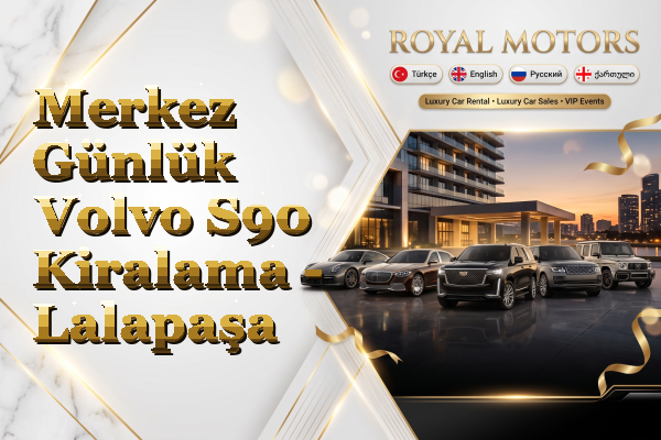 Merkez Günlük Volvo S90 Kiralama - Lalapaşa