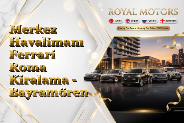 Merkez Havalimanı Ferrari Roma Kiralama - Bayramören