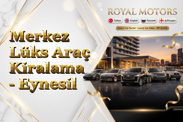 Merkez Lüks Araç Kiralama - Eynesil