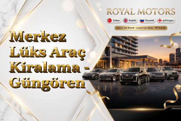 Merkez Lüks Araç Kiralama - Güngören