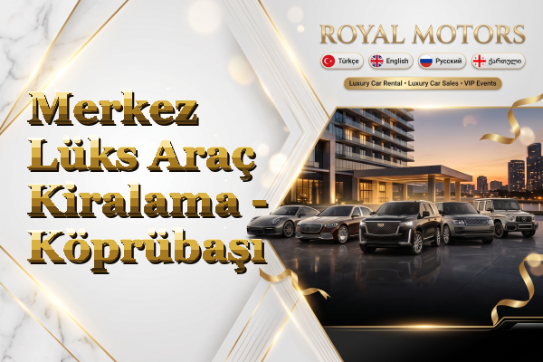 Merkez Lüks Araç Kiralama - Köprübaşı