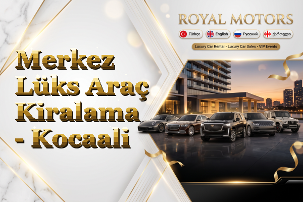 Merkez Lüks Araç Kiralama - Kocaali