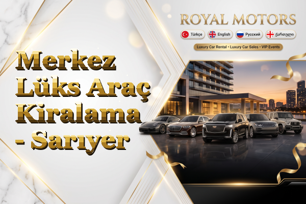 Merkez Lüks Araç Kiralama - Sarıyer