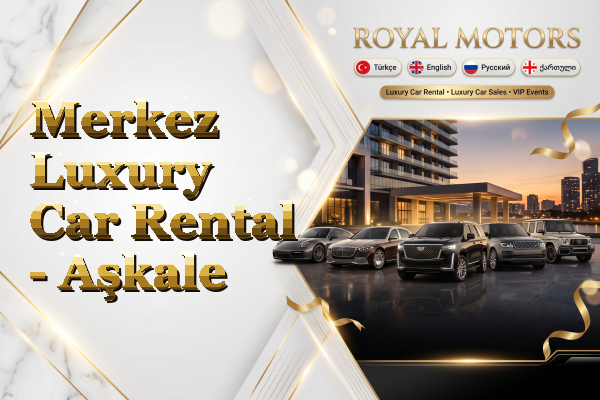 Merkez Luxury Car Rental - Aşkale