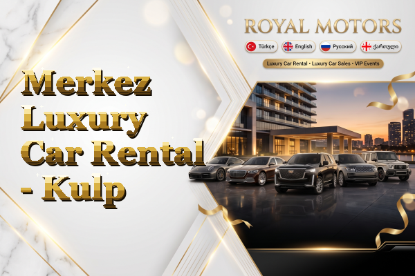 Merkez Luxury Car Rental - Kulp