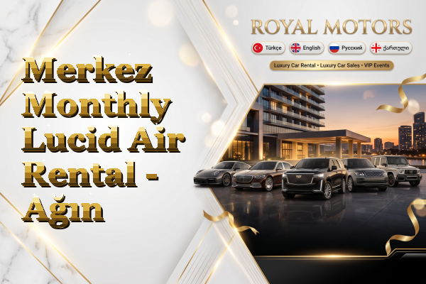 Merkez Monthly Lucid Air Rental - Ağın