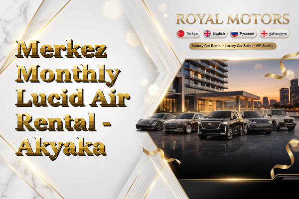 Merkez Monthly Lucid Air Rental - Akyaka