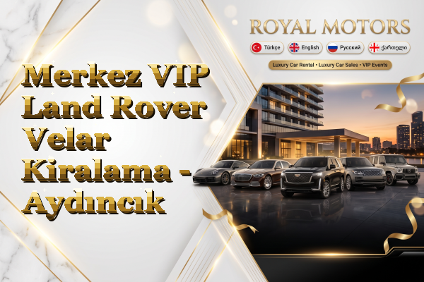 Merkez VIP Land Rover Velar Kiralama - Aydıncık