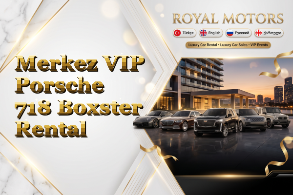 Merkez VIP Porsche 718 Boxster Rental