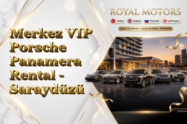 Merkez VIP Porsche Panamera Rental - Saraydüzü