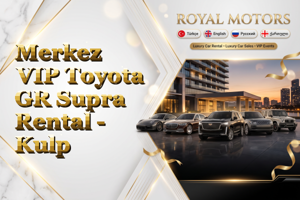 Merkez VIP Toyota GR Supra Rental - Kulp